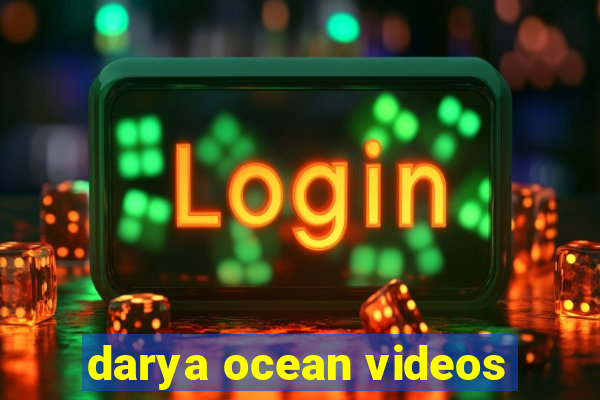 darya ocean videos